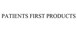 PATIENTS FIRST PRODUCTS trademark