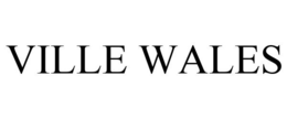 VILLE WALES trademark