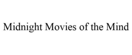 MIDNIGHT MOVIES OF THE MIND trademark