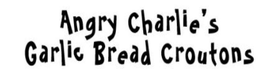 ANGRY CHARLIE'S GARLIC BREAD CROUTONS trademark