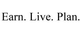 EARN. LIVE. PLAN. trademark