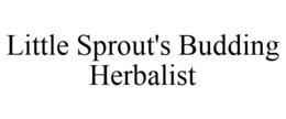 LITTLE SPROUT'S BUDDING HERBALIST trademark