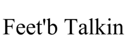 FEET'B TALKIN trademark