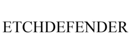 ETCHDEFENDER trademark