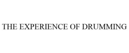 THE EXPERIENCE OF DRUMMING trademark