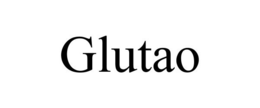 GLUTAO trademark