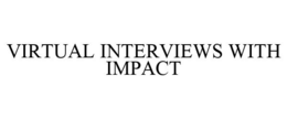 VIRTUAL INTERVIEWS WITH IMPACT trademark