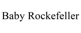 BABY ROCKEFELLER trademark