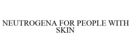 NEUTROGENA FOR PEOPLE WITH SKIN trademark