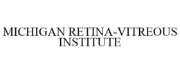 MICHIGAN RETINA-VITREOUS INSTITUTE trademark