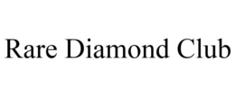 RARE DIAMOND CLUB trademark