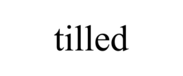 TILLED trademark