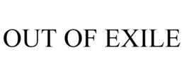 OUT OF EXILE trademark