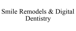 SMILE REMODELS & DIGITAL DENTISTRY trademark
