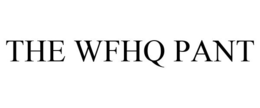 THE WFHQ PANT trademark