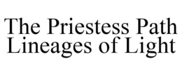 THE PRIESTESS PATH LINEAGES OF LIGHT trademark