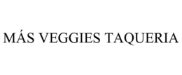MÁS VEGGIES TAQUERIA trademark