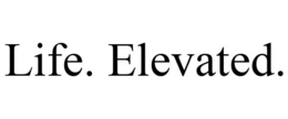 LIFE. ELEVATED. trademark
