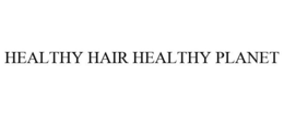 HEALTHY HAIR HEALTHY PLANET trademark