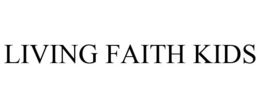 LIVING FAITH KIDS trademark