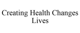 CREATING HEALTH CHANGES LIVES trademark