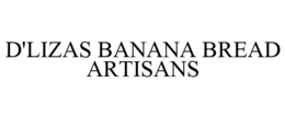 D'LIZAS BANANA BREAD ARTISANS trademark