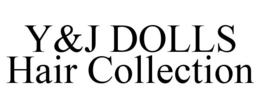 Y&J DOLLS HAIR COLLECTION trademark