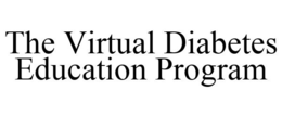 THE VIRTUAL DIABETES EDUCATION PROGRAM trademark