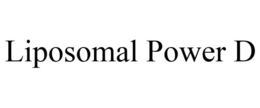 LIPOSOMAL POWER D trademark