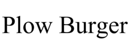 PLOW BURGER trademark