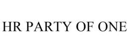 HR PARTY OF ONE trademark