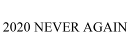 2020 NEVER AGAIN trademark