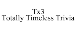 TX3 TOTALLY TIMELESS TRIVIA trademark