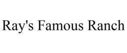 RAY'S FAMOUS RANCH trademark