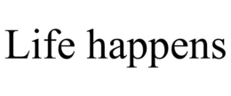 LIFE HAPPENS trademark