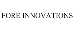 FORE INNOVATIONS trademark
