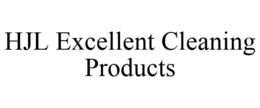 HJL EXCELLENT CLEANING PRODUCTS trademark