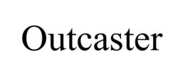 OUTCASTER trademark
