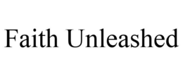 FAITH UNLEASHED trademark