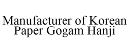 MANUFACTURER OF KOREAN PAPER GOGAM HANJI trademark