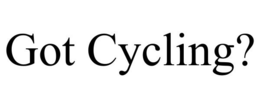 GOT CYCLING? trademark