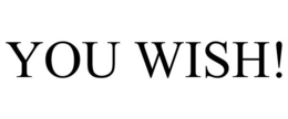 YOU WISH! trademark