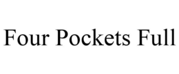 FOUR POCKETS FULL trademark