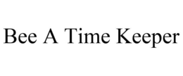 BEE A TIME KEEPER trademark