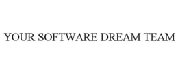 YOUR SOFTWARE DREAM TEAM. trademark