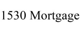 1530 MORTGAGE trademark