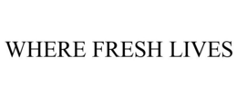 WHERE FRESH LIVES trademark