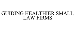 GUIDING HEALTHIER SMALL LAW FIRMS trademark