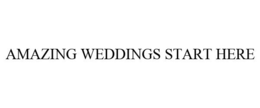 AMAZING WEDDINGS START HERE trademark