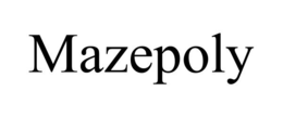 MAZEPOLY trademark